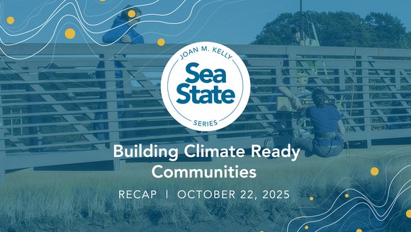 Sea State Recap: Building Climate Ready Communities
