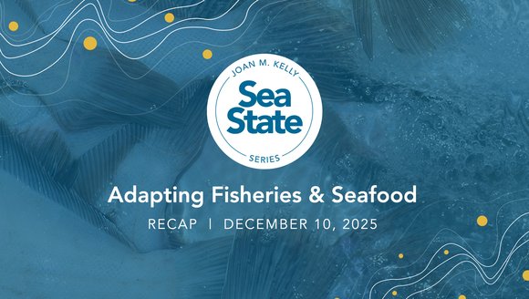 Sea State Recap: Adapting Fisheries & Seafood