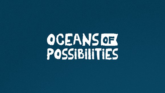 Oceans of Possibilities